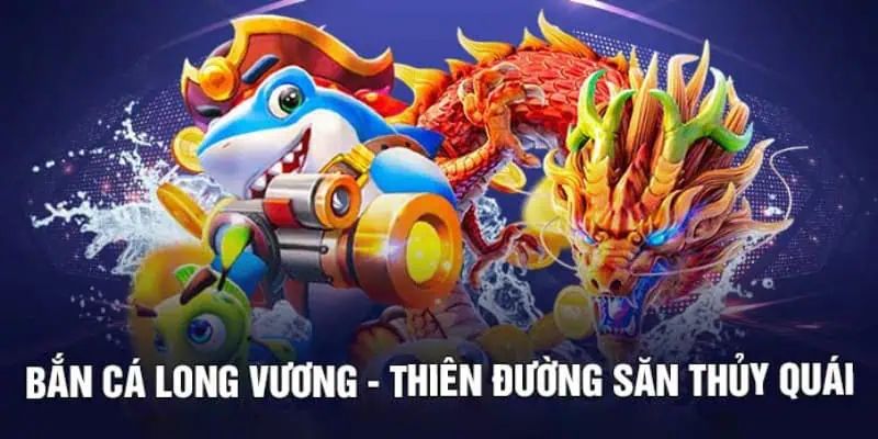 Thông tin cơ bản nhất về Bắn cá long vương của Hi88