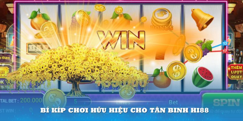 Bí kíp chơi hữu hiệu cho tân binh Hi88