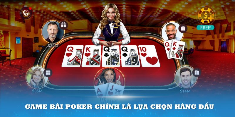 Game bài Poker chính là lựa chọn hàng đầu dành cho bạn 