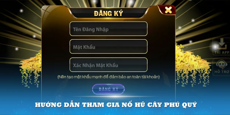 Hướng dẫn tham gia Nổ hũ cây Phú Quý