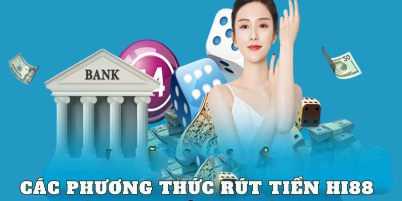 Chi tiết các bước rút tiền Hi88 chính xác nhất