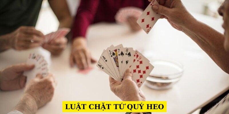 Luật chặn bài khi cầm tứ quý heo