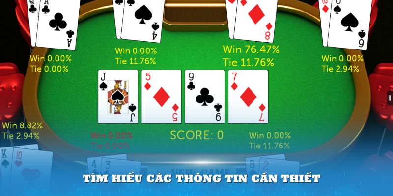 Đừng quên tìm hiểu các thông tin cần thiết trước khi tham gia game bài Poker